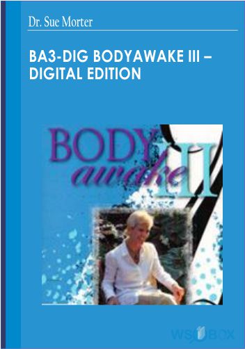 42$. BA3-DIG BodyAwake III – Digital Edition – Dr. Sue Morter