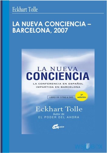 32$. La Nueva Conciencia – Barcelona, 2007 – Eckhart Tolle