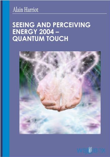 34$. Seeing and Perceiving Energy 2004 – Alain Harriot – Quantum Touch