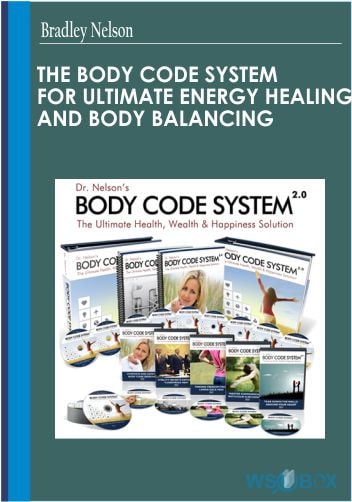 34$. The Body Code System for Ultimate Energy Healing and Body Balancing – Bradley Nelson