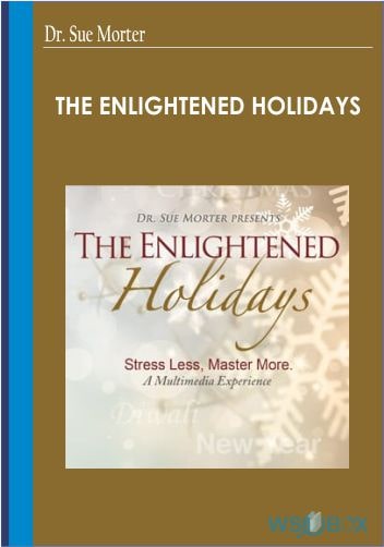 40$. The Enlightened Holidays – Dr. Sue Morter