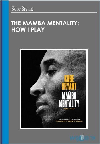 44$. The Mamba Mentality How I Play – Kobe Bryant