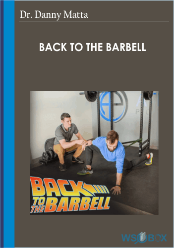 35$. Back To The Barbell - Dr. Danny Matta
