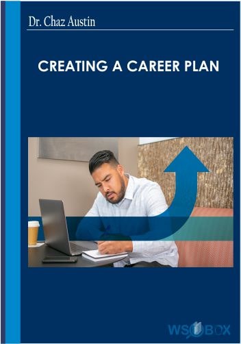 Creating a Career Plan – Dr. Chaz Austin
