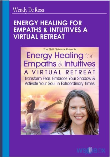 Energy Healing for Empaths Intuitives A Virtual Retreat – Wendy De Rosa