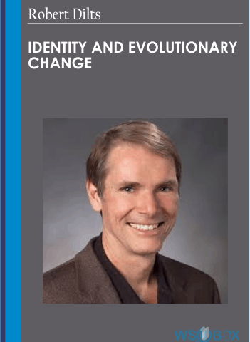Identity And Evolutionary Change – Robert Dilts