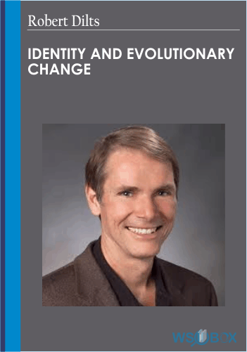 29$. Identity and Evolutionary Change - Robert Dilts