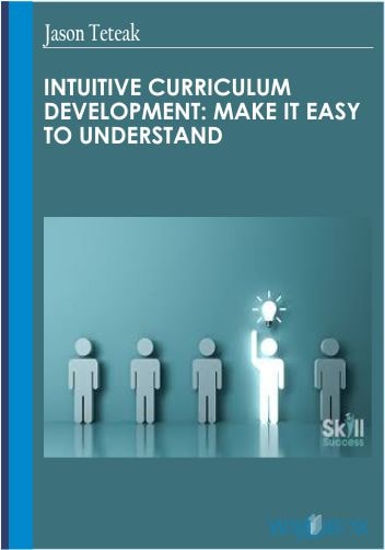 Intuitive Curriculum Development Make it Easy to Understand – Jason Teteak