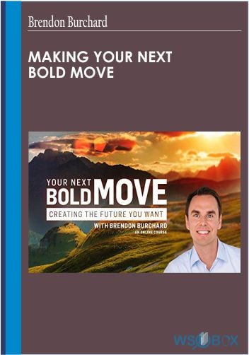 Making Your Next Bold Move – Brendon Burchard