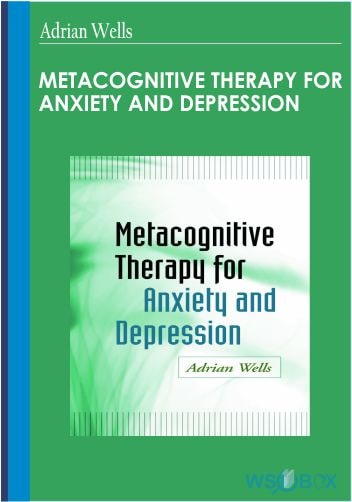 27$. Metacognitive Therapy For Anxiety and Depression – Adrian Wells