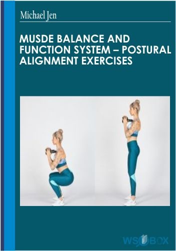 Musde Balance and Function System – Postural Alignment Exercises – Michael Jen