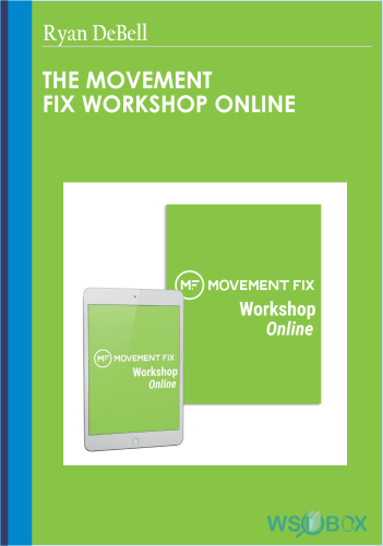 37$. Ryan DeBell - The Movement Fix Workshop Online