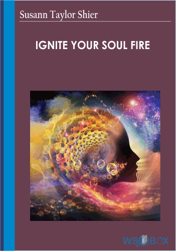 35$. Susann Taylor Shier - Ignite Your Soul Fire