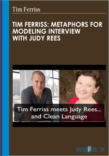 27$. Tim Ferriss Metaphors For Modeling Interview With Judy Rees