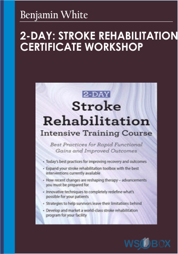 182$. 2-Day Stroke Rehabilitation Certificate Workshop – Benjamin White