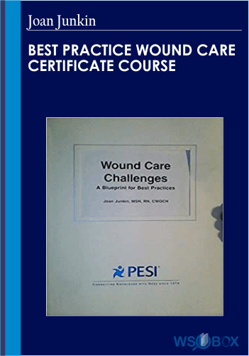72$. Best Practice Wound Care Certificate Course – Joan Junkin