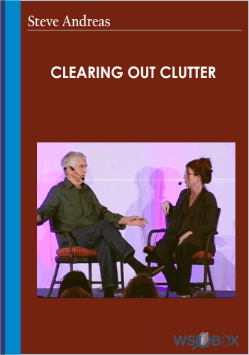 Clearing Out Clutter – Steve Andreas