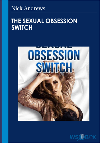 25$. Nick Andrews - The Sexual Obsession Switch