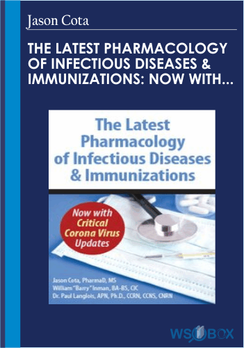 72$. The Latest Pharmacology of Infectious Diseases Immunizations Now with Critical Corona Virus Updates – Jason Cota