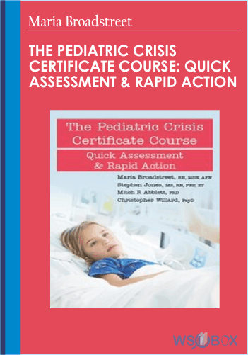 72$. The Pediatric Crisis Certificate Course Quick Assessment Rapid Action – Maria Broadstreet