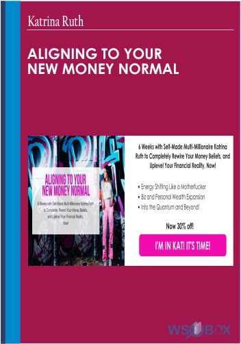Aligning To Your New Money Normal – Katrina Ruth