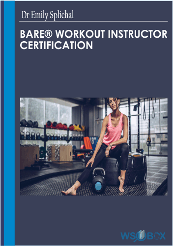 79$. BARE Workout Instructor Certification -Dr Emily Splichal