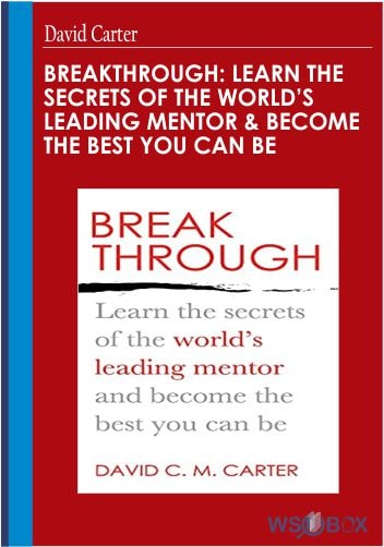 24$. Breakthrough Learn the secrets of the world’s leading mentor and become the best you can be – David Carter