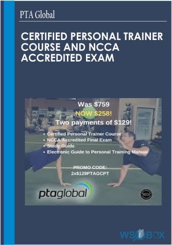 232$. Certified Personal Trainer Course and NCCA Accredited Exam- PTA Global