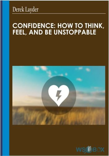 Confidence How To Think, Feel, And Be Unstoppable – Derek Franklin