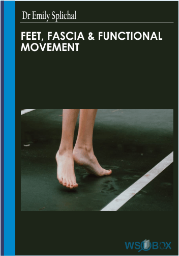 42$. Feet, Fascia Functional Movement -Dr Emily Splichal