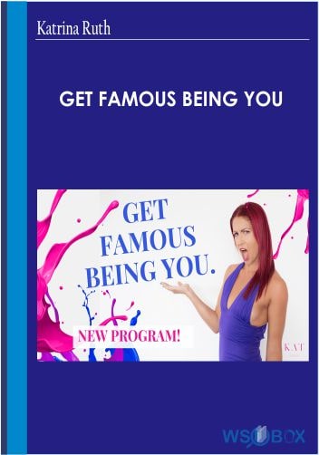 Get Famous Being You – Katrina Ruth