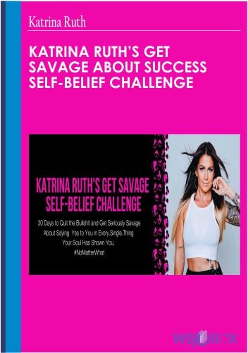 Katrina Ruth Get Savage About Success Self-Belief Challenge – Katrina Ruth
