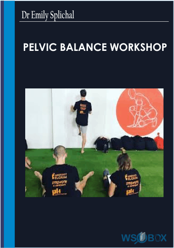 82$. PELVIC BALANCE Workshop -Dr Emily Splichal