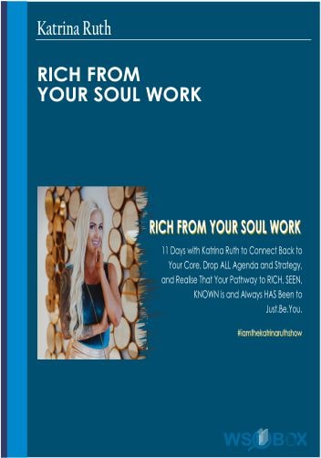 Rich From Your Soul Work – Katrina Ruth