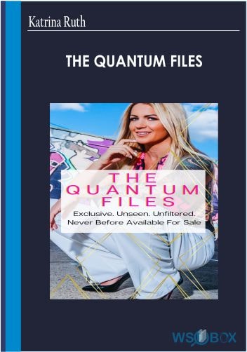 The Quantum Files – Katrina Ruth