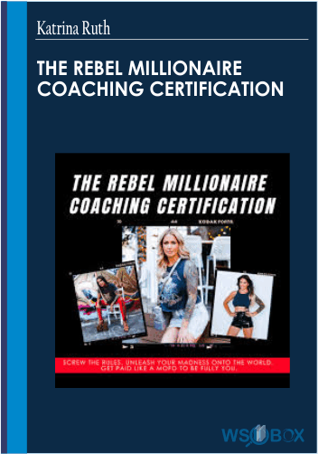 999$. The Rebel Millionaire Coaching Certification- Katrina Ruth