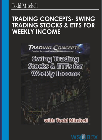 Trading Concepts- Swing Trading Stocks ​& ETFs For Weekly Income – Todd Mitchell