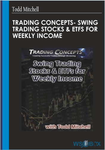 94$. Trading Concepts- Swing Trading Stocks ETFs for Weekly Income - Todd Mitchell