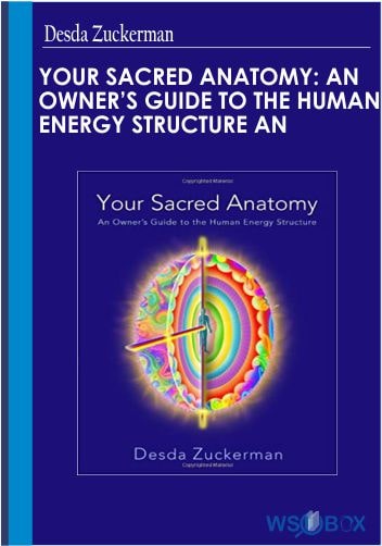 39$, Your Sacred Anatomy An Owners Guide To The Human Energy Structure – Desda Zuckerman
