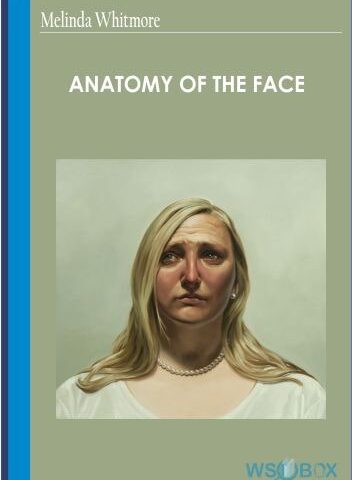 Anatomy Of The Face – Melinda Whitmore