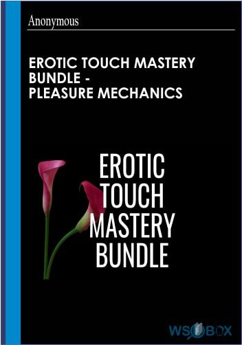 Erotic Touch Mastery Bundle - Pleasure Mechanics
