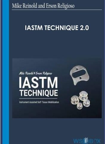 IASTM Technique 2.0 – Mike Reinold & Erson Religioso