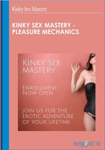 Kinky Sex Mastery - Pleasure Mechanics