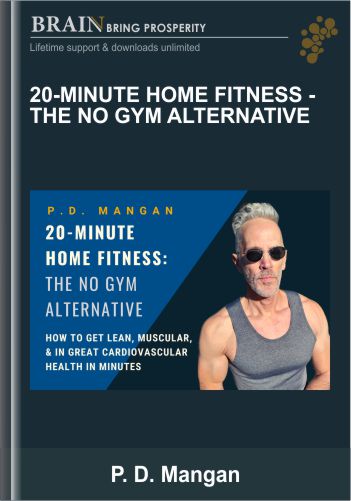 20-Minute Home Fitness - The No Gym Alternative - P. D. Mangan