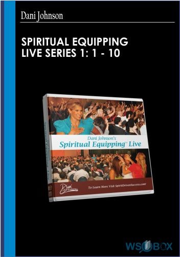Spiritual Equipping Live Series 1 1 - 10 - Dani Johnson