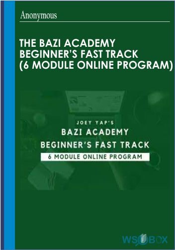 The BaZi Academy Beginner’s Fast Track 6 Module Online Program
