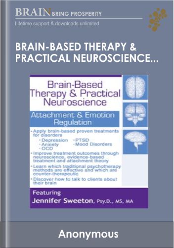 Brain-Based Therapy & Practical Neuroscience: Attachment & Emotion Regulation - Jennifer Sweeton