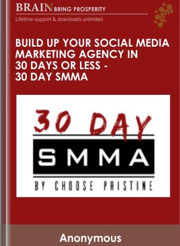 Build Up Your Social Media Marketing Agency In 30 Days Or Less – 30 Day SMMA