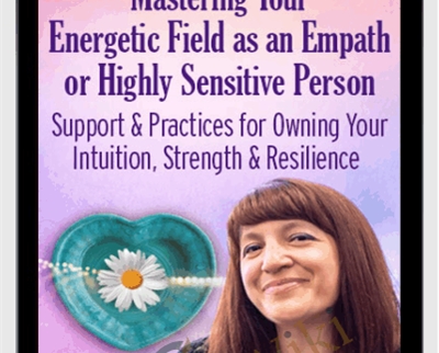 Mastering Your Energetic Field As An Empath Or Highly Sensitive Person – Bevin Niemann