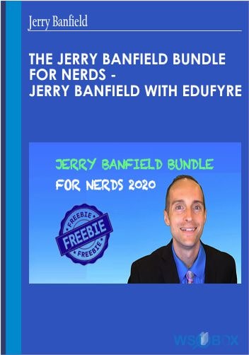 The Jerry Banfield Bundle for Nerds - Jerry Banfield with EDUfyre